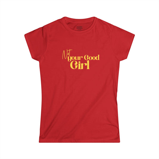 Not Your Good Girl Chic Statement Tee: Casual Wear, Gift for Friends, Birthday Outfit, Self-Love Apparel, Everyday Fashion