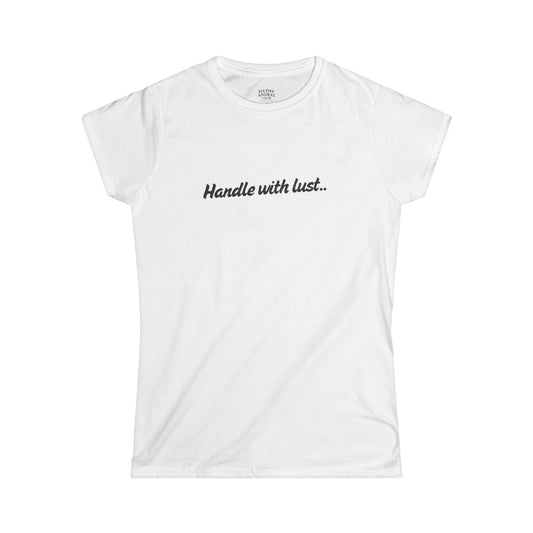 Handle with lust, birthday, Flirty Women's Softstyle Tee, Casual T-Shirt, Romantic Gift, Funny Shirt, Cute Apparel, Summer Fashion