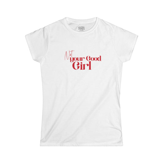 Not Your Good Girl Chic Statement Tee: Casual Wear, Gift for Friends, Birthday Outfit, Self-Love Apparel, Everyday Fashion