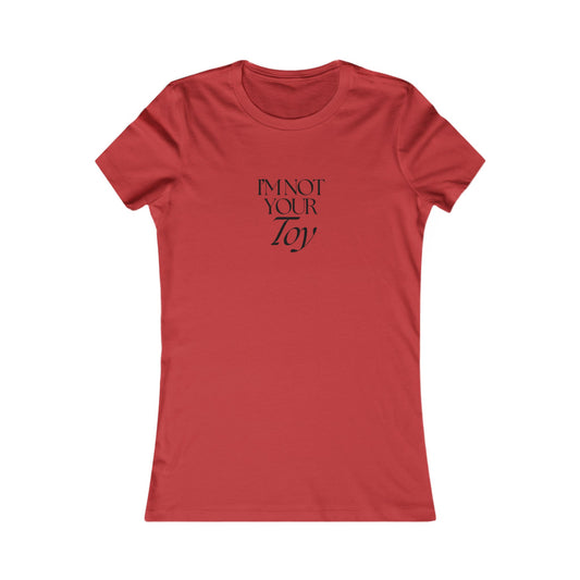 I'm not your Toy Sassy Women's Tee, Funny Graphic Shirt, Casual Humor T-Shirt, Gift for Her, Statement Top, Daily Wear