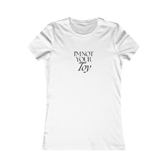 I'm not your Toy Sassy Women's Tee, Funny Graphic Shirt, Casual Humor T-Shirt, Gift for Her, Statement Top, Daily Wear