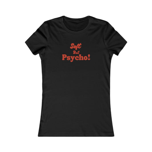 Soft But Psycho Women's Tee, Funny Graphic Shirt, Gift for Her, Casual Wear, Trendy Humor Top, Perfect for Birthdays, Parties